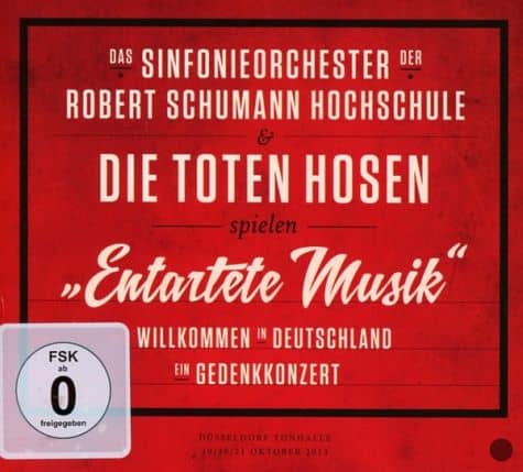 [CD-Kritik] “Entartete Musik” Willkommen In Deutschland ein Gedenkkonzert – Die Toten Hosen