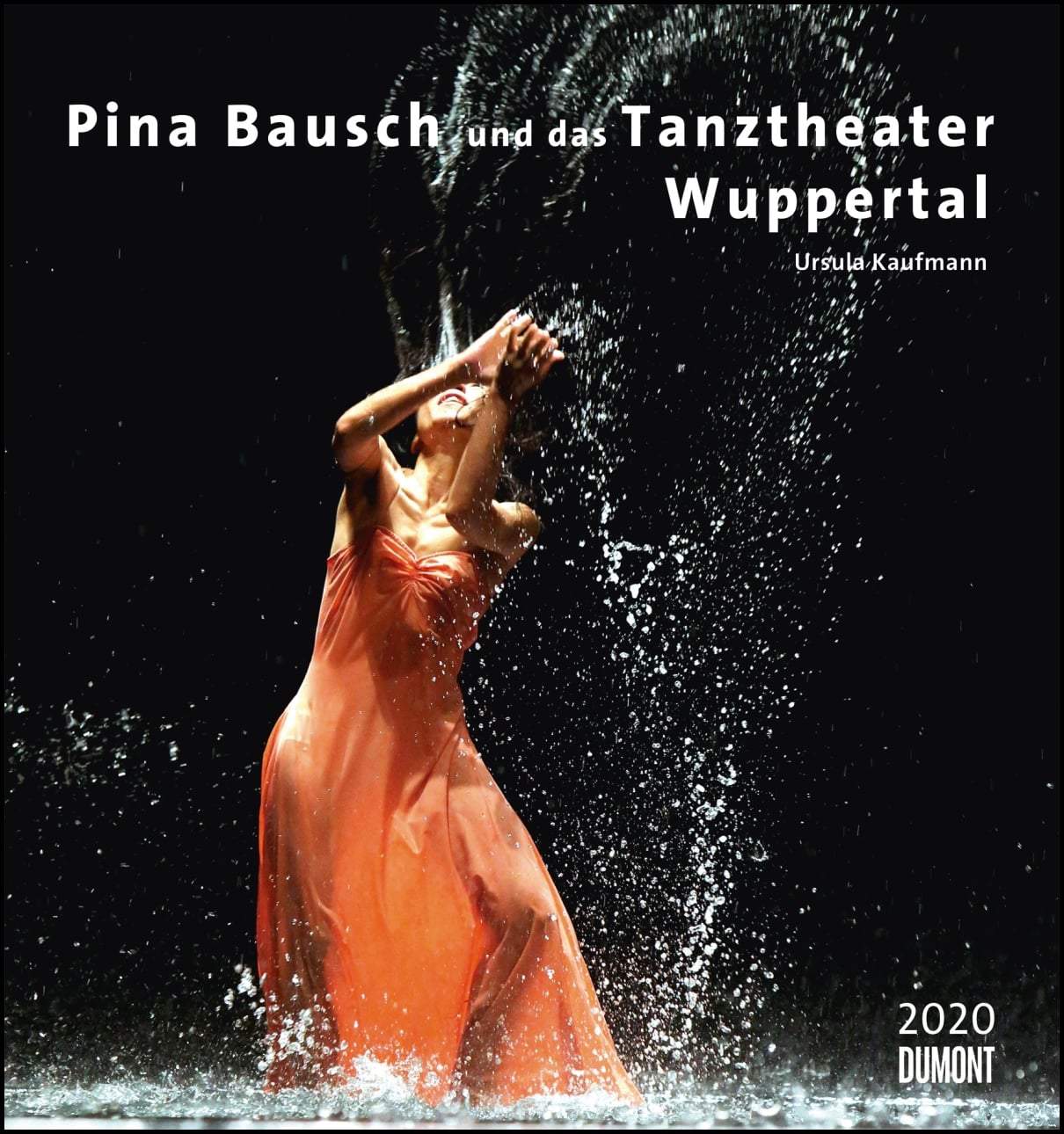 [Kalender] Pina Bausch und das Tanztheater Wuppertal mit Bildern von Ursula Kaufmann – Kalender 2020