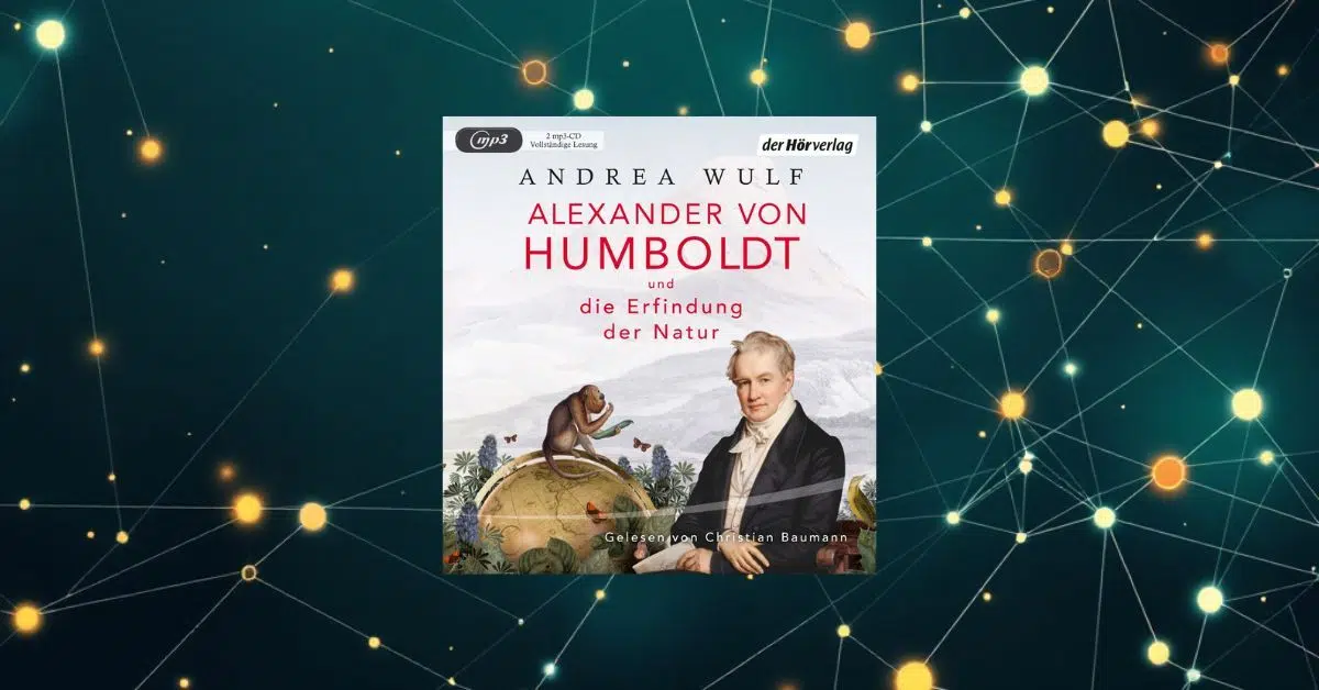 Alexander von Humboldt und die Erfindung der Natur