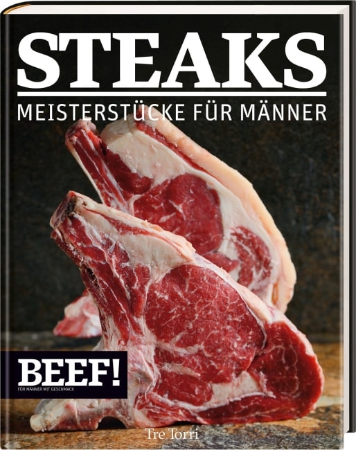 Steaks – Neue Meisterstücke für Männer