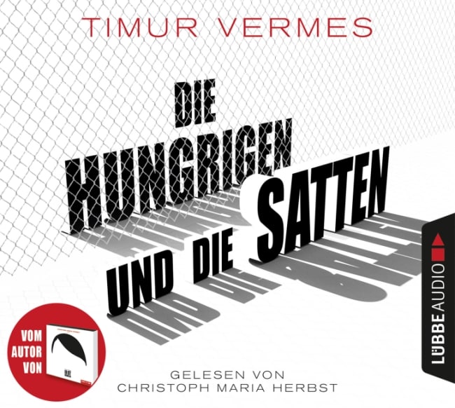 [Rezension] Die hungrigen und die Satten – Hörbuch – Timur Vermes