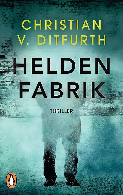 [Rezension] Heldenfabrik – Christian v. Ditfurth