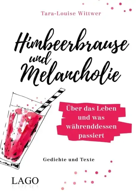 [Rezension] Himbeerbrause und Melancholie: Gedichte und Texte – Tara-Louise Wittwer