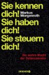 Sie kennen dich! Sie haben dich! Sie steuern dich!